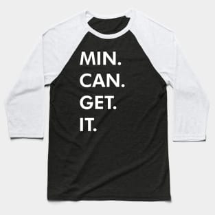 Min can get it. Baseball T-Shirt